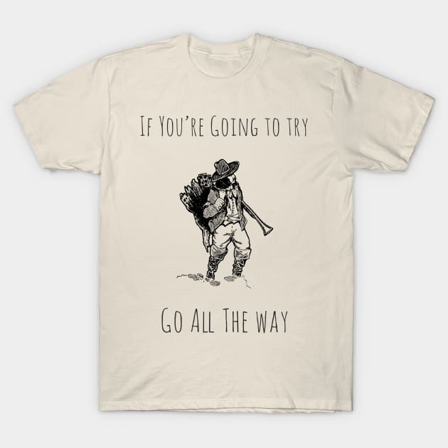 Go All The Way T-Shirt by PopCycle